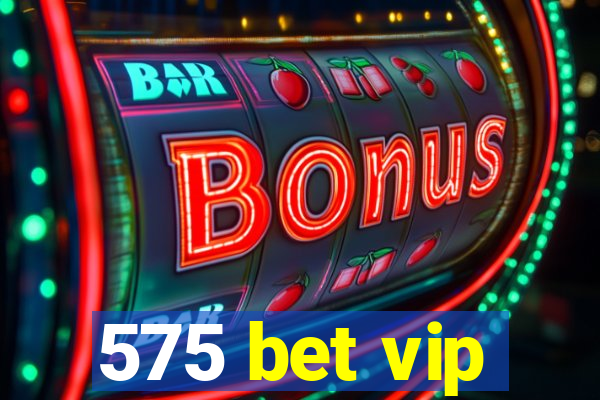 575 bet vip